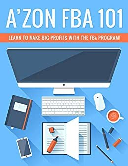 ダウンロード  Amazon FBA 101: Learn how to make big profits with the FBA program (ecom empire Book 4) (English Edition) 本
