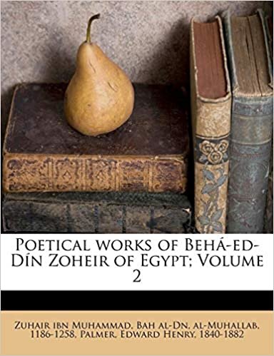 تحميل Poetical Works of Beha-Ed-Din Zoheir of Egypt; Volume 2