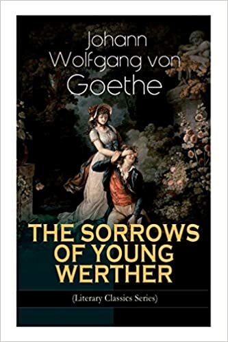 THE SORROWS OF YOUNG WERTHER (Literary Classics Series): Historical Romance Novel indir