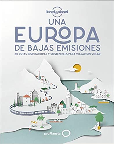 indir Una Europa de bajas emisiones: 80 rutas inspiradoras y sostenibles para viajar sin volar (Viaje y aventura)