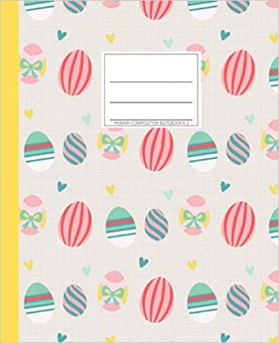 Primary Composition Notebook K-2: Learn With Luna. Draw and Write Journal 7.5x9.25 inches. Cute Easter Eggs Design. Fun Learning for Boys and Girls