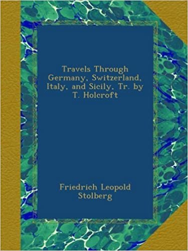 indir Travels Through Germany, Switzerland, Italy, and Sicily, Tr. by T. Holcroft