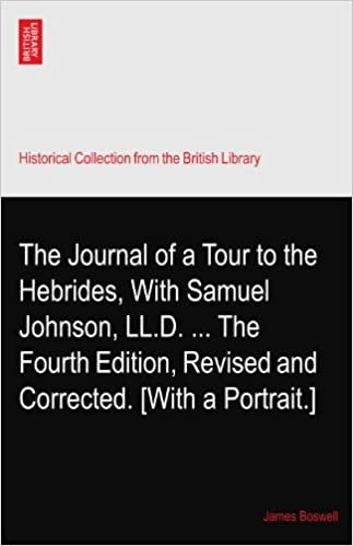 The Journal of a Tour to the Hebrides, With Samuel Johnson, LL.D. ... The Fourth Edition, Revised and Corrected. [With a Portrait.]