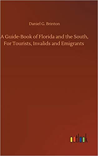 A Guide-Book of Florida and the South, For Tourists, Invalids and Emigrants indir