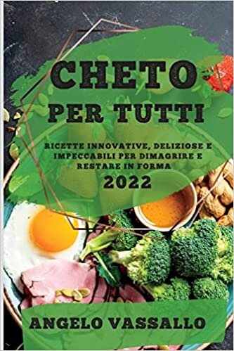 اقرأ Cheto Per Tutti 2022: Ricette Innovative, Deliziose E Impeccabili Per Dimagrire E Restare in Forma الكتاب الاليكتروني 