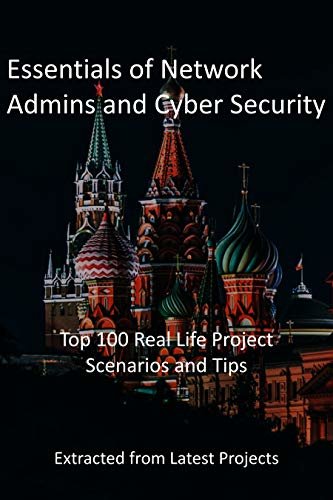 ダウンロード  Essentials of Network Admins and Cyber Security: Top 100 Real Life Project Scenarios and Tips: Extracted from Latest Projects (English Edition) 本