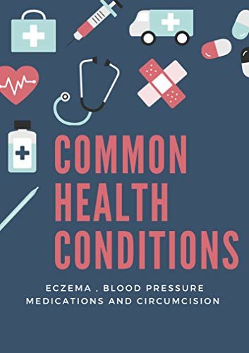 ダウンロード  Common Health Conditions : Eczema , Blood Pressure Medications and Circumcision (English Edition) 本