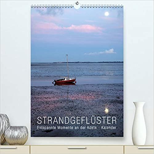 Strandgefluester (Premium, hochwertiger DIN A2 Wandkalender 2021, Kunstdruck in Hochglanz): Entspannte Momente an der Kueste (Monatskalender, 14 Seiten )