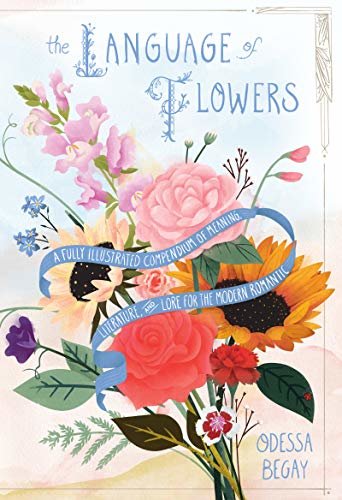 ダウンロード  The Language of Flowers: A Fully Illustrated Compendium of Meaning, Literature, and Lore for the Modern Romantic (English Edition) 本