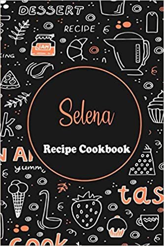 indir Selena Recipe Book: Personalized name gift Selena Recipe Notebook to Write In, Record Your Treasured Recipes in Your Own Custom Cookbook ... For Your Favorite Recipes, 6 x 9, 110 P