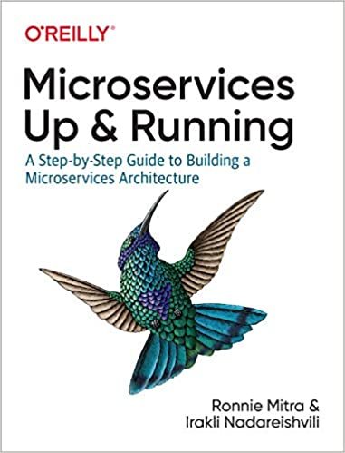 Microservices Up and Running: A Step-by-step Guide to Building a Microservices Architecture