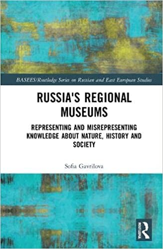 Russia's Regional Museums: Representing and Misrepresenting Knowledge about Nature, History and Society اقرأ