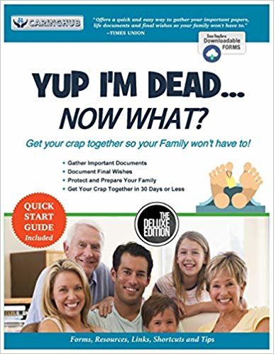 تحميل Yup I&#39;m Dead...Now What? The Deluxe Edition: A Guide to My Life Information, Documents, Plans and Final Wishes