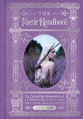 ダウンロード  The Faerie Handbook: An Enchanting Compendium of Literature, Lore, Art, Recipes, and Projects (The Enchanted Library) (English Edition) 本
