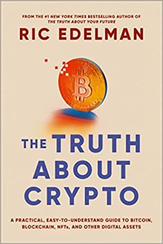 تحميل The Truth About Crypto: A Practical, Easy-to-Understand Guide to Bitcoin, Blockchain, NFTs, and Other Digital Assets