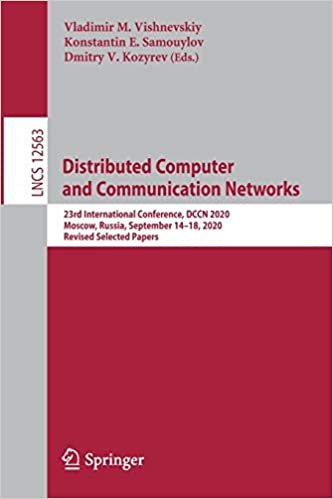 Distributed Computer and Communication Networks: 23rd International Conference, DCCN 2020, Moscow, Russia, September 14–18, 2020, Revised Selected Papers (Lecture Notes in Computer Science, 12563) ダウンロード