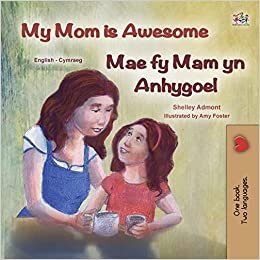تحميل My Mom is Awesome (English Welsh Bilingual Children&#39;s Book)