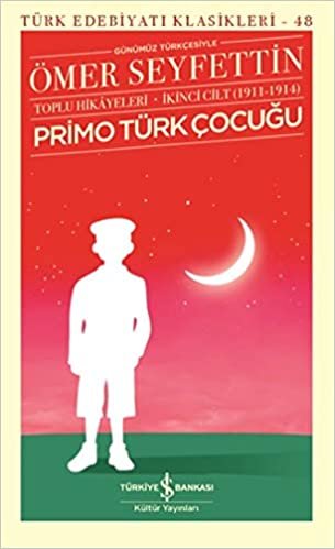 Primo Türk Çocuğu Toplu Hikayeleri Günümüz Türkçesiyle İkinci Cilt (1911-1914) indir