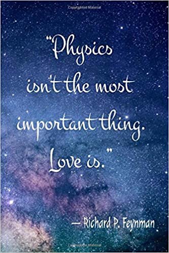 indir “Physics isn&#39;t the most important thing. Love is.” ― Richard P. Feynman:Lined notebook