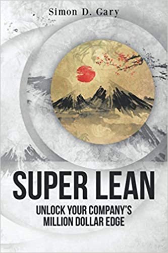 ダウンロード  Super Lean: Unlock Your Company’s Million-Dollar Edge 本