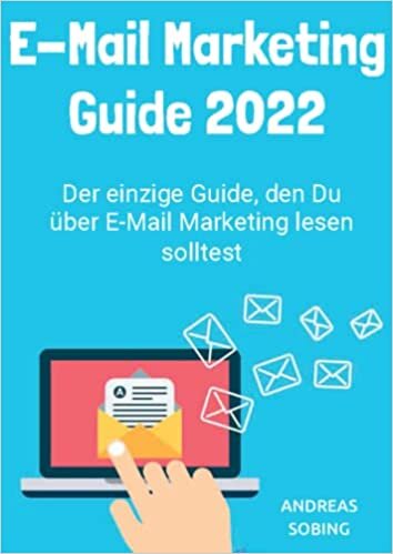 تحميل E-Mail Marketing Guide 2022 DIN A4: Der einzige Guide, den Du über E-Mail Marketing lesen solltest (German Edition)