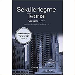 Sekülerleşme Teorisi: Sekülerleşen Türkiye’nin Analizi indir