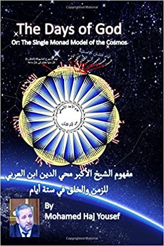 The Single Monad Model of the Cosmos or: The Days of God: Ibn Arabi's Concept of Time and Creation in Six Days