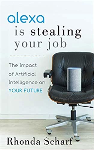 تحميل Alexa is Stealing Your Job: The Impact of Artificial Intelligence on Your Future