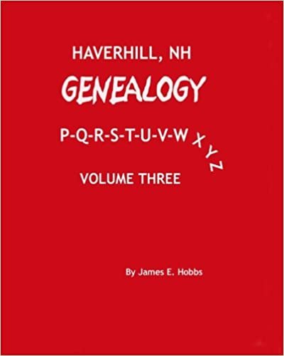 indir Haverhill, NH Genealogy  P-Q-R-S-T-U-V-W-X-Y-Z: Volume 3