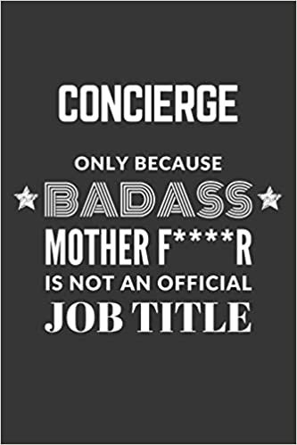 indir Concierge Only Because Badass Mother F****R Is Not An Official Job Title Notebook: Lined Journal, 120 Pages, 6 x 9, Matte Finish