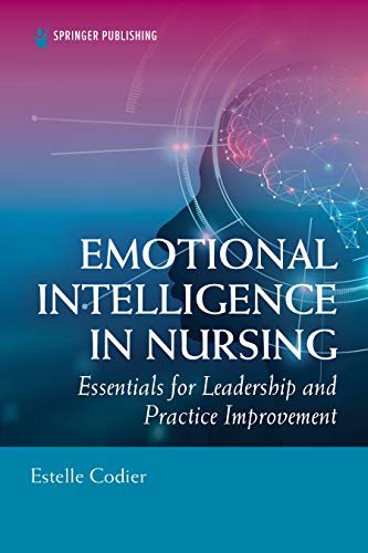 Emotional Intelligence in Nursing: Essentials for Leadership and Practice Improvement (English Edition)
