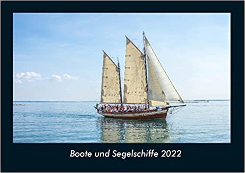 Boote und Segelschiffe 2022 Fotokalender DIN A4: Monatskalender mit Bild-Motiven von Autos, Eisenbahn, Flugzeug und Schiffen