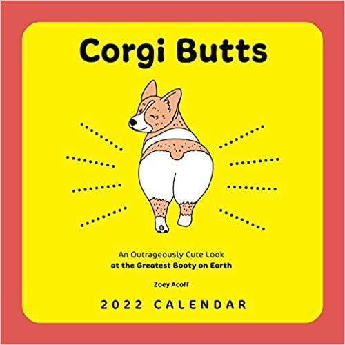 Corgi Butts 2022 Wall Calendar: An Outrageously Cute Look at the Greatest Booty on Earth ダウンロード
