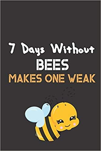 تحميل 7 Days Without Bees Makes One Weak: Bee Notebook For Apiarists and Enthusiasts