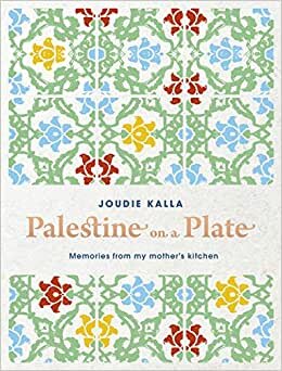 تحميل Palestine on a Plate: Memories from my mother&#39;s kitchen