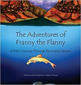 تحميل The Adventures of Franny the Flanny: A Fish&#39;s Journey through the Grand Canyon