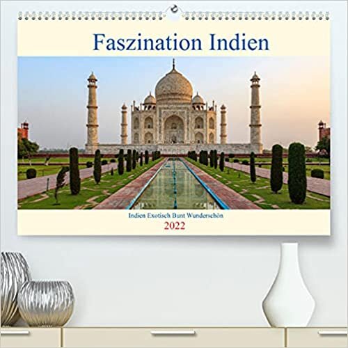 Faszination Indien (Premium, hochwertiger DIN A2 Wandkalender 2022, Kunstdruck in Hochglanz): Bunt Exotisch Laut und Wunderschoen das ist Indien (Monatskalender, 14 Seiten )