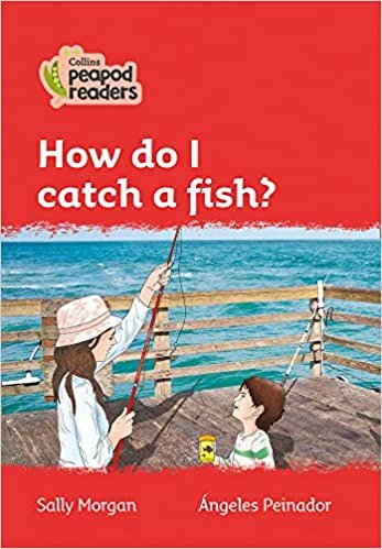 Level 5 - How do I catch a fish? (Collins Peapod Readers)