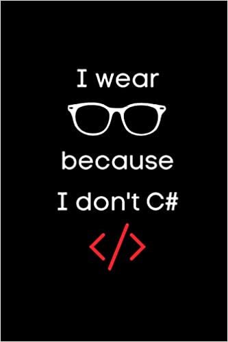 i wear glasses because i don't c#: This is a Computer Programmer Gift, Lined Journal, 100 Pages, 6 x 9, Matte Finish,A Notebook to Plan and Design Your Code,computer programmer gifts