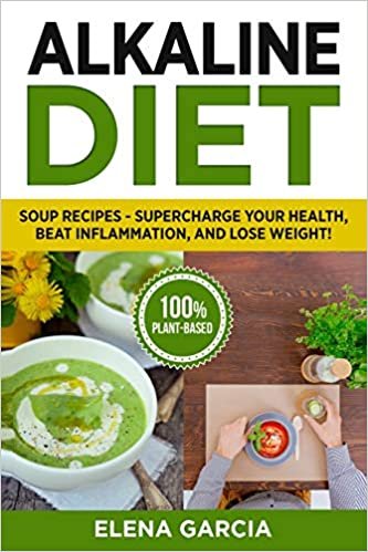 تحميل Alkaline Diet: Soup Recipes- Supercharge Your Health, Beat Inflammation, and Lose Weight!