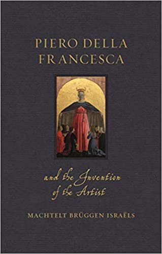ダウンロード  Piero Della Francesca and the Invention of the Artist (Renaissance Lives) 本
