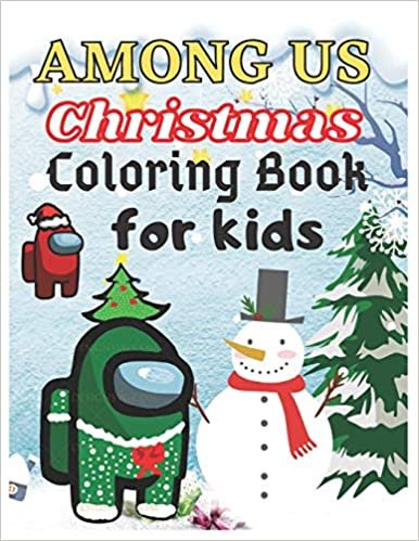 AMONG US Christmas Coloring Book For Kids: Christmas Coloring Book About The Popular Game Among Us For Kids And Adults To Have Fun And Relax