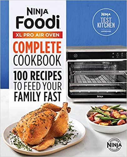 indir Ninja Foodi Xl Pro Air Oven Complete Cookbook: 100 Recipes to Feed Your Family Fast