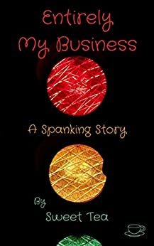 Entirely My Business: A Spanking Story (English Edition)