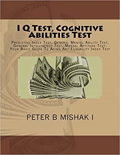 I Q Test, Cognitive Abilities Test: Predictive Index Test, General Mental Ability Test, General Intelligence Test, Mental Aptitude Test: Your Basic Guide To Acing Any Eligibility Index Test