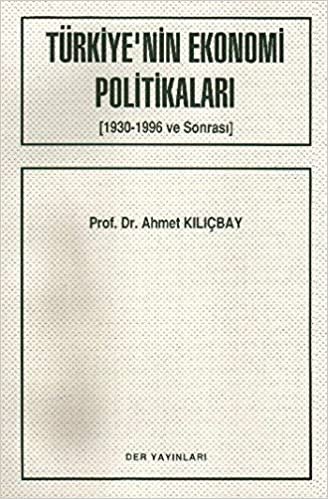 Türkiye'nin Ekonomi Politikaları (1930-1996 ve Sonrası) indir