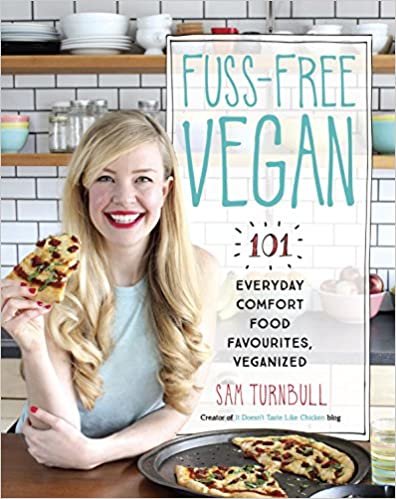 Fuss-Free Vegan: 101 Everyday Comfort Food Favorites, Veganized ダウンロード