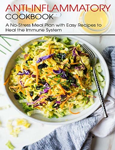 ダウンロード  Anti-Inflammatory Cookbook: A No-Stress Meal Plan with Easy Recipes to Heal the Immune System (English Edition) 本