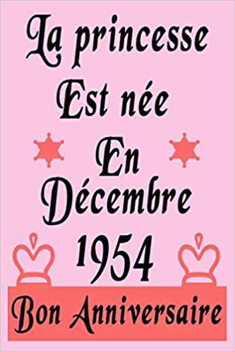 indir La Princesse est Née en Décembre 1954: Cahier Cadeau d&#39;anniversaire pour ce qui sont nées en 1954, couleur Rose, Cadeau pour fille, maman, f, sœurs, amie, alternative de carte d&#39;anniversaire