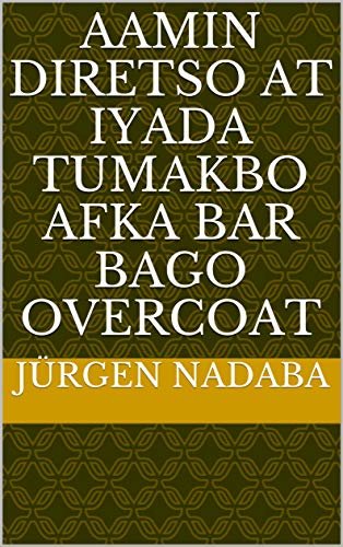 ダウンロード  aamin diretso at iyada tumakbo afka bar bago overcoat (Italian Edition) 本